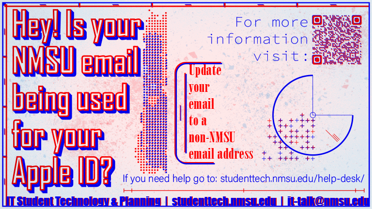 Is your NMSU email being used for your Apple ID? Update your email to a non-NMSU address. Visit the IT Help Desk if you need assistance.