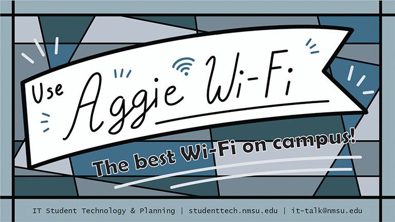Use Aggie-WiFi, the best WiFi on campus!