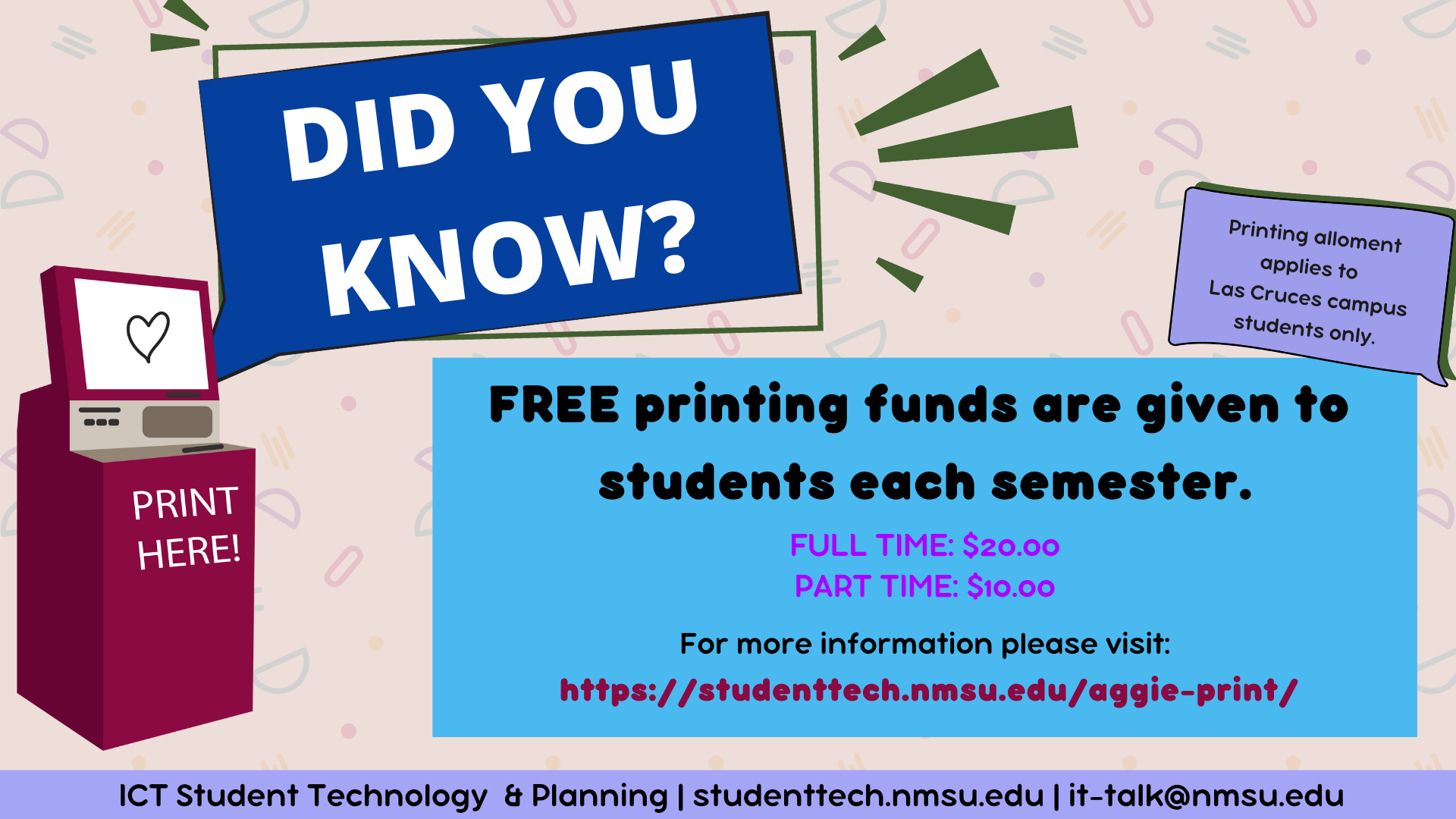 Free printing funds are given to students each semester. For more info, visit studenttech.nmsu.edu/aggie-print.