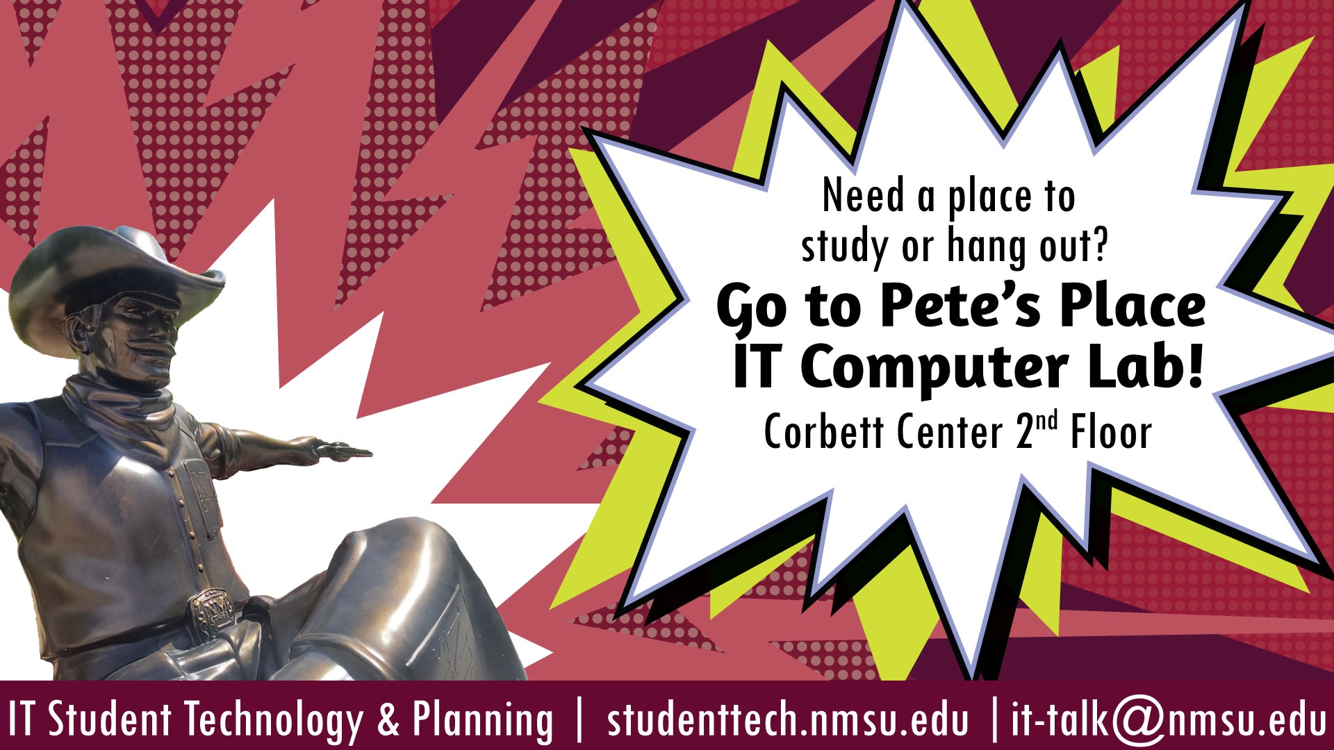Need a place to study or hang out? Go to Pete's Place IT Computer Lab on the 2nd floor of Corbett Center!