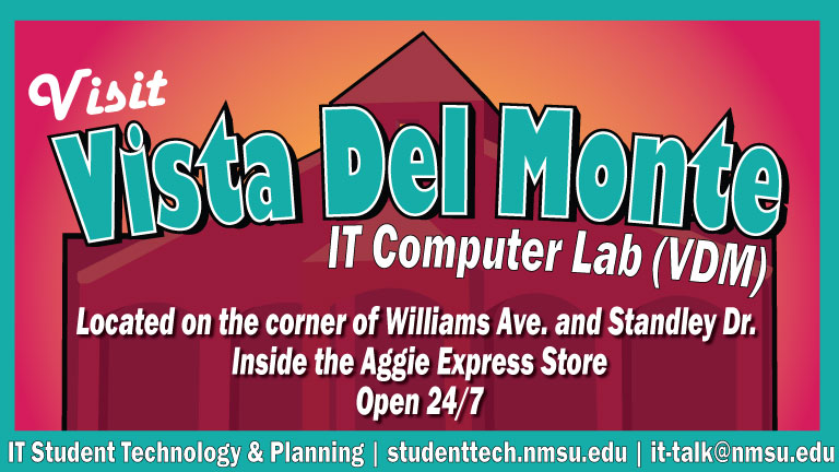 Visit Vista Del Monte IT Computer Lab. Located on the corner of Williams Ave. and Standley Dr. inside the Aggie Express Store. Open 24/7.