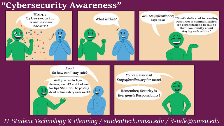 October is Cybersecurity Awareness Month! Visit staysafeonline.org for more information.
