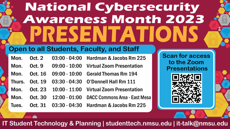 For National Cybersecurity Awareness Month Presentations, visit studenttech.nmsu.edu/cybersecurity-month.