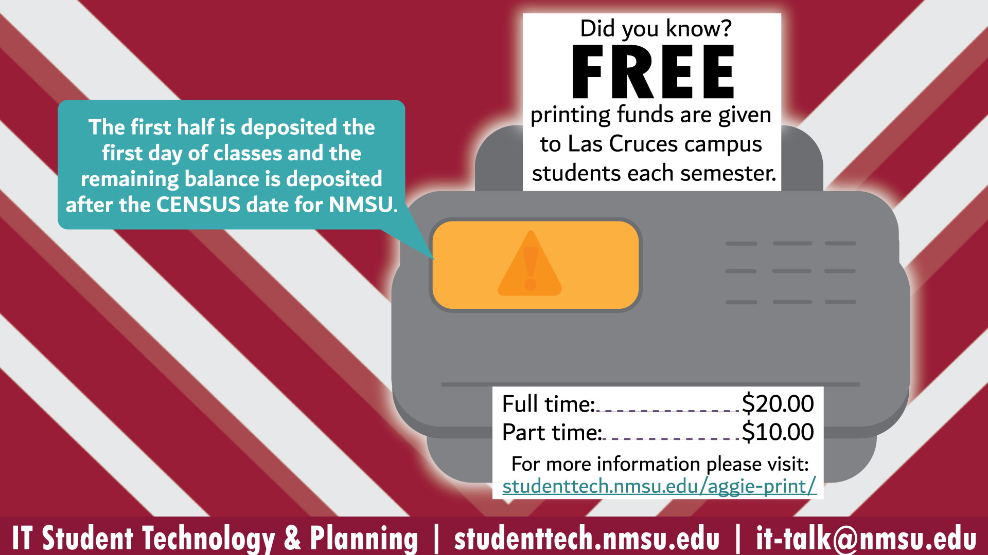 Did you know? Free printing funds are given to Las Cruces campus students each semester. The first half is deposited the first day of classes, and the remainder is deposited after the census date for NMSU.