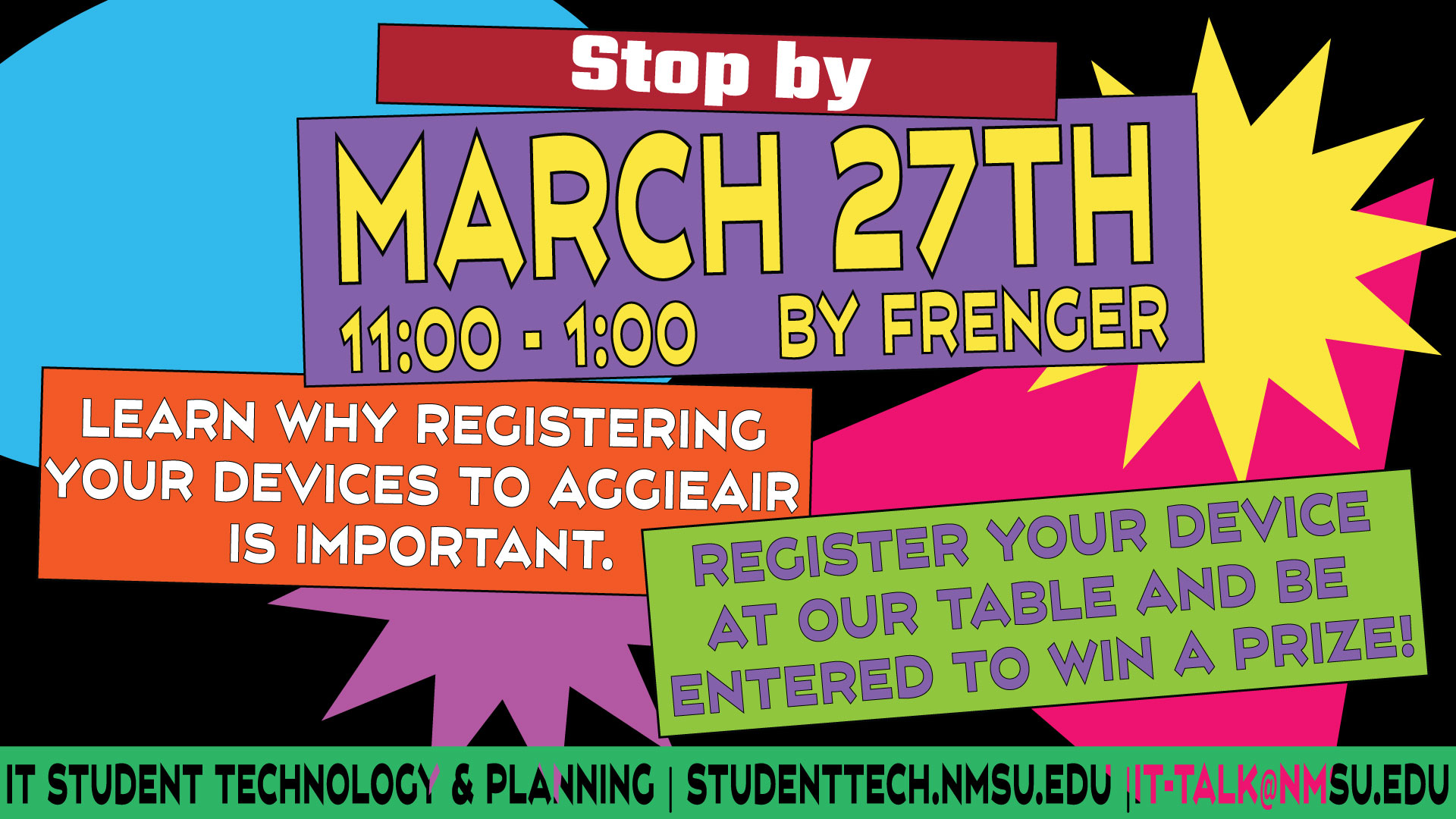 Stop by March 27th, 11:00 am - 1:00 pm by Frenger. Learn why registering your devices to AggieAir is important. Register your device at our table and be entered to win a prize!