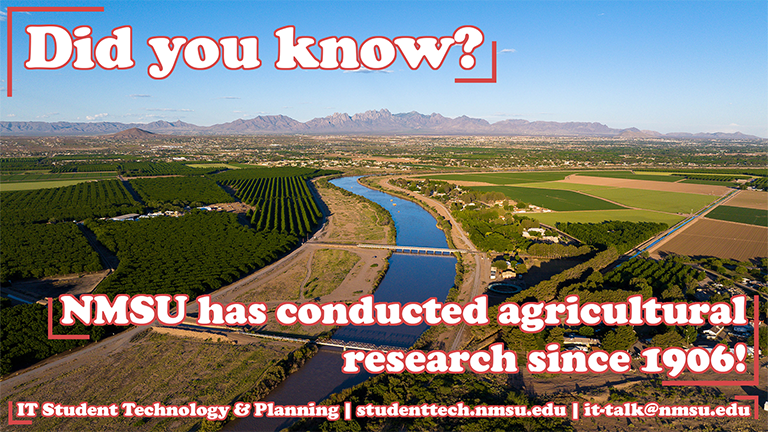 Did you know? NMSU has conducted agricultural research since 1906!