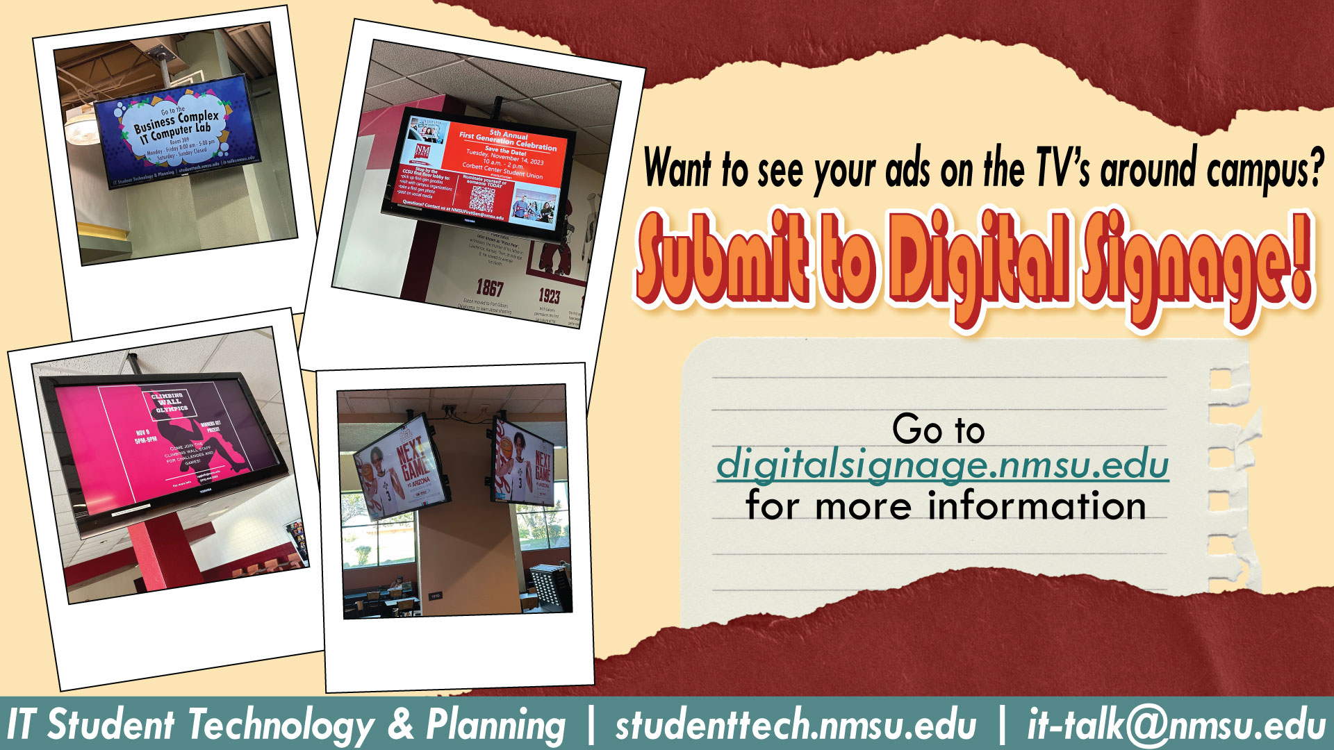 Want to see your ads on the TV's around campus? Submit to Digital Signage!  Visit digitalsignage.nmsu.edu for more information.