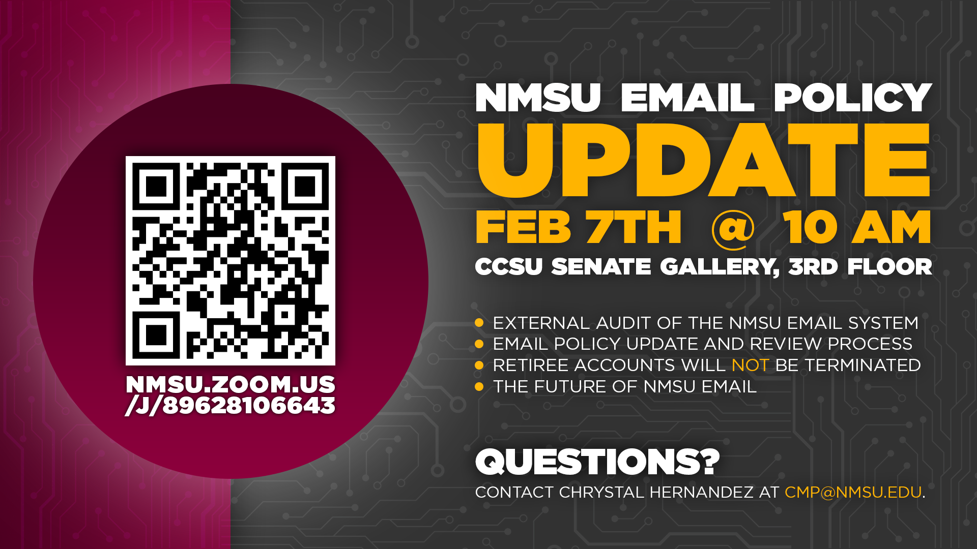 NMSU email policy update Feb 7th at 10 AM. CCSU Senate Gallery, 3rd floor. Topics include an external audit of the NMSU email system, policy update and review process, retiree accounts will NOT be terminated, and the future of NMSU email.