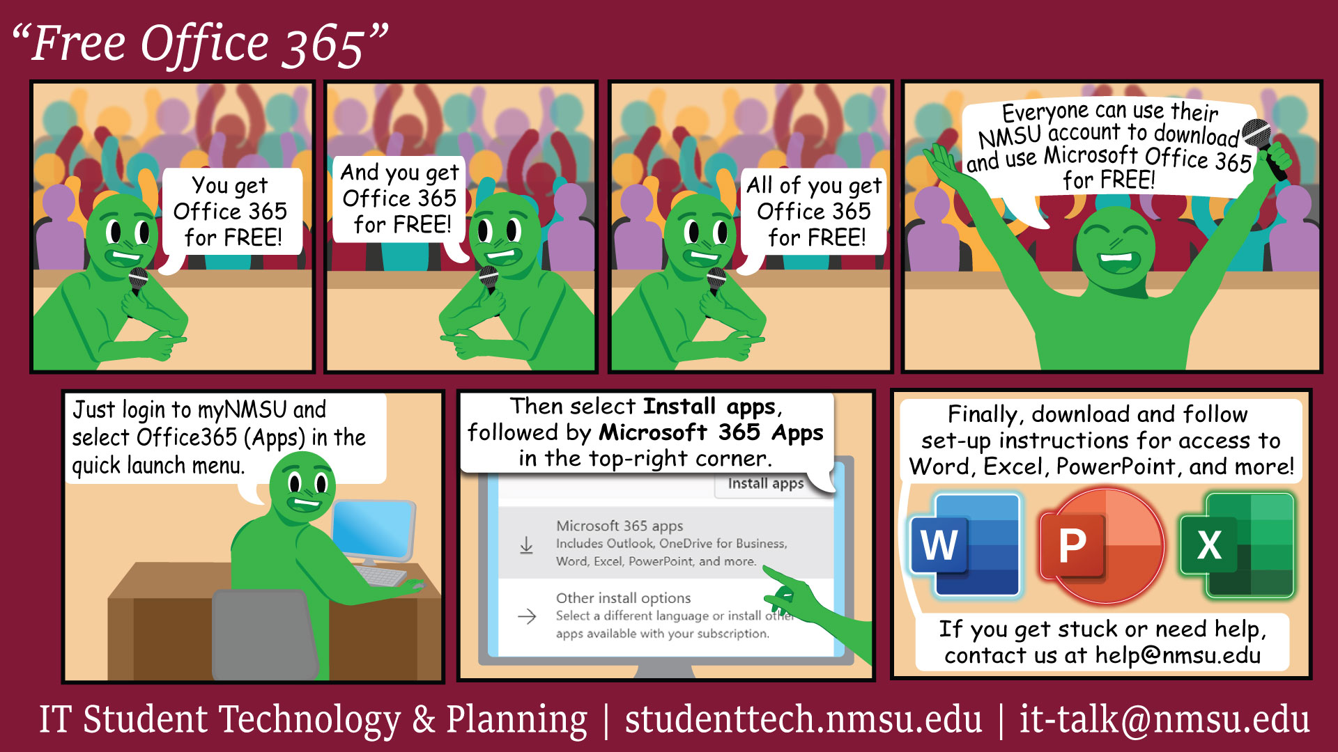 Everyone can use their NMSU account to download and use Microsoft Office 365 for free! For help, contact help@nmsu.edu.