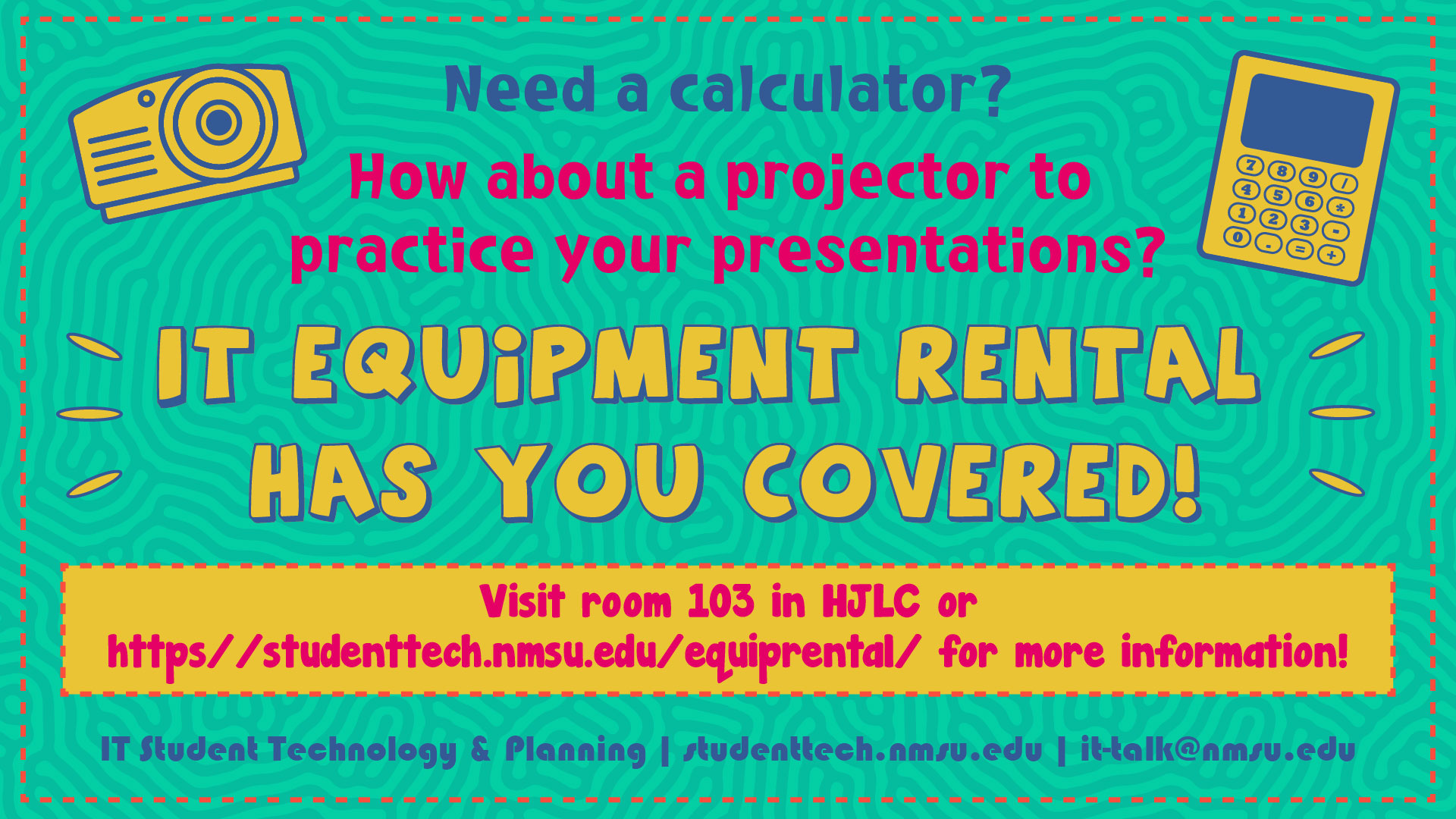 Need a calculator or a projector?  IT Equipment Rental has you covered! Visit HJLC room 103 or studenttech.nmsu.edu/equiprental for more info!