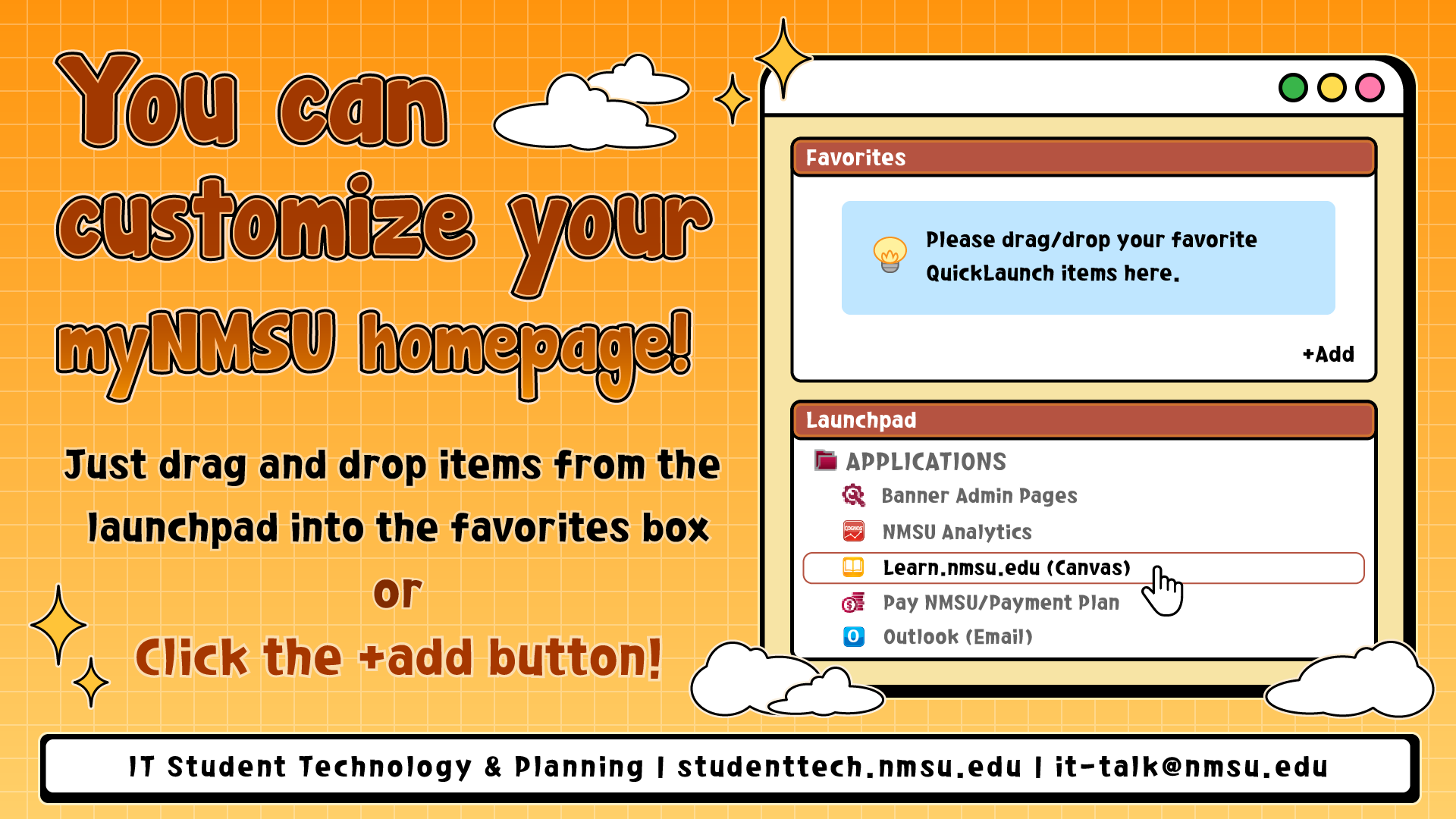 You can customize your myNMSU homepage!  Just drag and drop items from the launchpad into the favorites box or click the add button! 