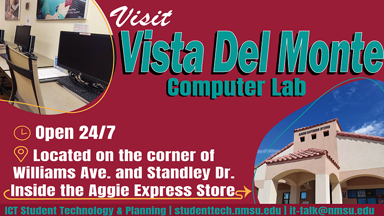 Visit Vista Del Monte Computer Lab located on the corner of Williams Ave. and Standley Dr. inside the Aggie Express Store. Open 24/7.
