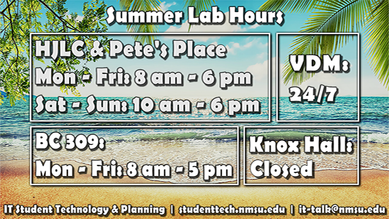 For summer 2024 lab hours, visit studenttech.nmsu.edu/labs.