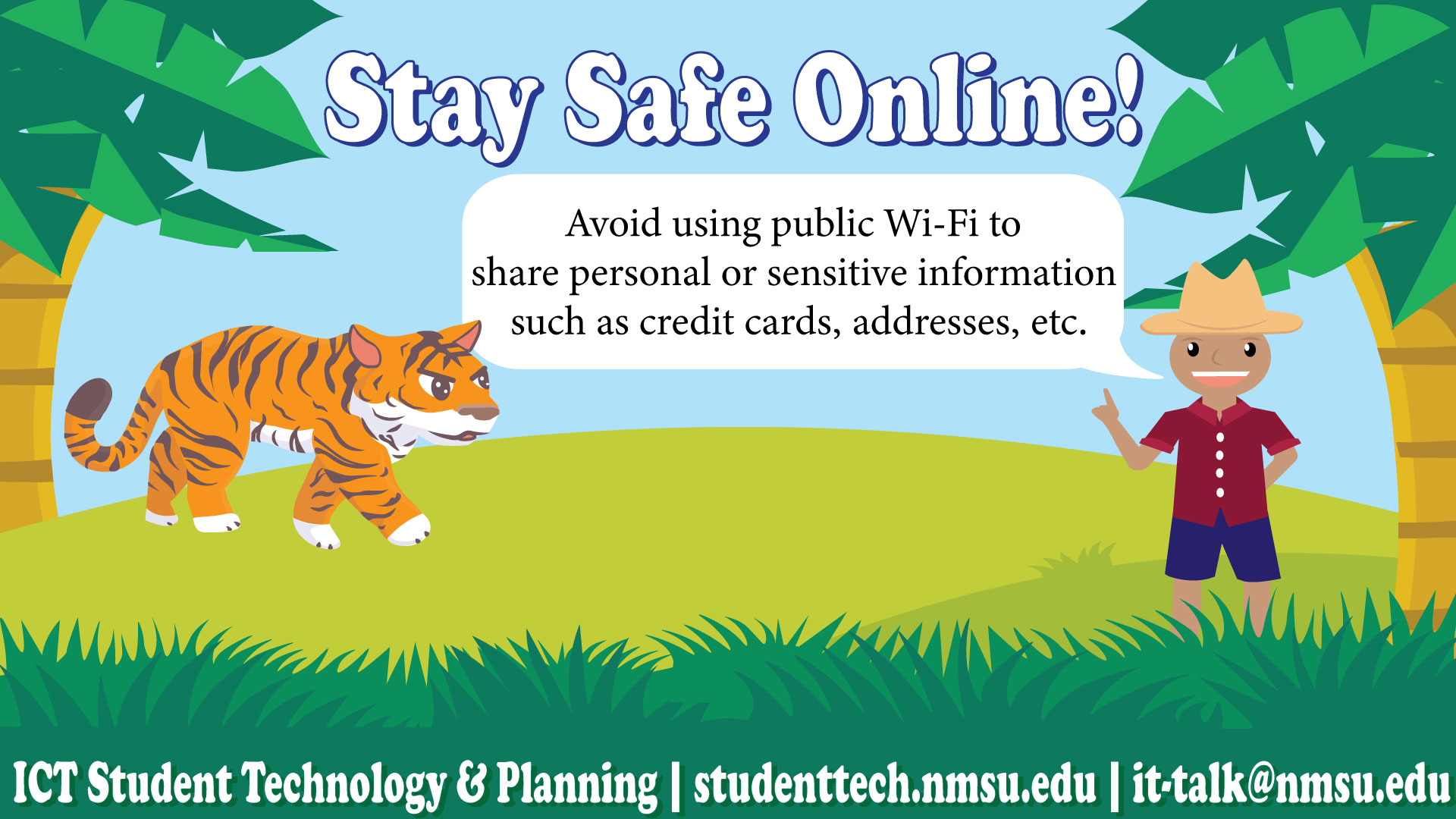 Stay safe online! Avoid using publici Wi-Fi to share personal or sensitive information such as credit cards, addresses, etc.